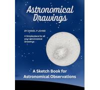 Astronomical Drawings: A Sketch Book for Astronomical Observations