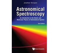 Astronomical Spectroscopy: An Introduction to the Atomic and Molecular Physics of Astronomical Spectra [Lingua inglese]