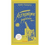 Astronomie populaire: Tome 2, Les planètes, les comètes, les étoiles et l'Univers sidéral
