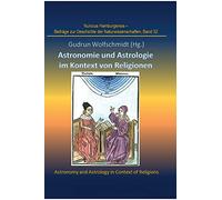 Astronomie und Astrologie im Kontext von Religionen: Proceedings der Tagung des Arbeitskreises Astronomiegeschichte in der Astronomischen Gesellschaft in Göttingen 2017: 32