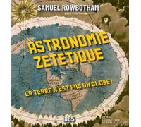 Astronomie zététique: La Terre n'est pas un globe !