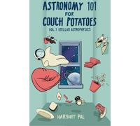 Astronomy 101 For Couch Potatoes - Volume 1: Stellar Astrophysics