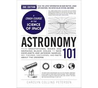 Astronomy 101: From Gravitational Waves and Merging Black Holes to New Exoplanets and Asteroid Samples, Key Theories, Discoveries, and Facts About the Universe