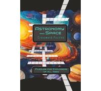 Astronomy and Space Crossword Puzzles: Crossword Puzzles with Easy to Read Print about Astronomy, Space, Space Travel, and Constellations | 6x9 ... Gift for Students, Learners, and Relaxation