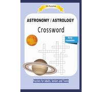 ASTRONOMY / ASTROLOGY Crossword: Planets, natural science, universe .... | Easy readable | 55 Puzzles | Puzzles for Adults, Seniors and Teens | Gift ... and Free Times | 6x9 inches | 110 pages