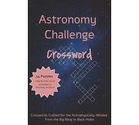 Astronomy Challenge Crossword: Crosswords Crafted for the Astrophysically-Minded From the Big Bang to Black Holes