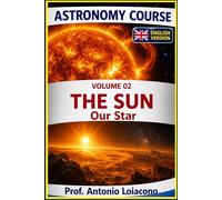 ASTRONOMY COURSE: Volume 2 - THE SUN Our Star