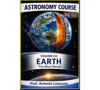 ASTRONOMY COURSE - Volume 4 - EARTH - The Blue Planet