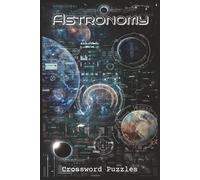 Astronomy Crossword Puzzles: Crossword Puzzles with Easy to Read and Print about Astronomy, Planets, Stars, and the Universe | 6x9 inches, 120 pages | ... for Astro-Lovers During Breaks and Holidays