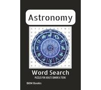 Astronomy Crossword Puzzles: Crossword Puzzles with Easy to Read Print about Astronomy, Cosmology, Galaxies and More 6x9 inches, 120 pages, 50+ Puzzles,... Gift for Vacations, Holidays and Free Times
