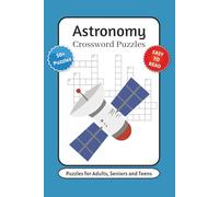 Astronomy Crossword Puzzles: Crossword Puzzles with Easy to Read Print about Astronomy, Space, Solar System and More | 6x9 inches, 120 pages | 50+ Puzzles … Gift for Vacations, Holidays and Relaxation