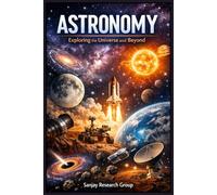 Astronomy: Exploring The Universe & Beyond