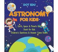 Astronomy for Kids Earth, Space & Planets Quiz Book for Kids (Copertina rigida)