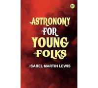 Astronomy for Young Folks
