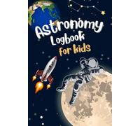 Astronomy Log Book for Kids: A thoughtful gift for both boys and girls, the Stargazing Journal allows young sky watchers to record their observations of the night sky
