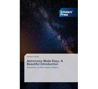 Astronomy Made Easy; A Beautiful Introduction: Astronomy for Non Science Majors