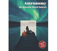 Astronomy No Reverse Word Search: 50 Puzzles With No Backwards or Upside Down Solutions| Over 1,000 Words to Find, Easy Word Scrambles, and Fun ... | Relaxing Brain Games for Adults and Seniors