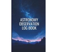 Astronomy Observation Log Book | 6x9 Star Map Inspired Tracker for Night Sky Notes | 120 Pages for Recording Celestial Objects & Telescope Settings