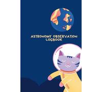 Astronomy Observation Logbook: for Amateur and Advanced Astronomers