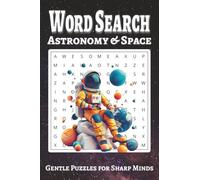 Astronomy & Space Word Search Book: Planets, Moons, Stars, and Space Missions - A Relaxing and Educational Cosmic Journey