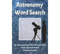 Astronomy Word Search: 50+ Fun, Science-based Word Search Puzzles. Fun For the Entire Family