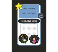 Astronomy Word Search Book: Word Search Puzzles with Easy to Ready Print about Astronomy, Scientist, Outer Space and More/ 6X9 inches, 120 pages/ 50+ ... for Vacations, Holidays, and Relaxation.