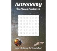Astronomy Word Search Book: Word Searches with Easy to Read Print about Astronomy, Space, Stars and More | 6x9 inches, 114 pages | 50+ Puzzles … Gift for Vacations, Holidays and Free Times