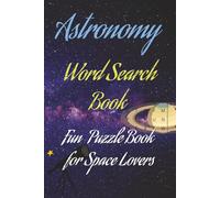 Astronomy Word Search Book: Word Searches with Easy to Read Print about Space, Stars, Planets, and More | 6x9 inches, 110 pages | 50+ Puzzles… Gift for Vacations, Holidays and Free Times