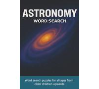 Astronomy Word Search: Explore the Stars, Planets, and Cosmic Wonders in Over 50 Fun Puzzles | 6x9 inches, 110 pages | 50+ Puzzles ... Gift for Vacations, Holidays and Free Times