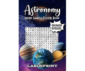 Astronomy Word Search Puzzle: 100 Large Print Puzzles | 10 Bonus Mandala Coloring Pages | Super-Saver Value | Astronomy | Space | Big Fonts, Big Fun: 15×15 Word Puzzles to Unwind and Sharpen Focus