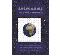 Astronomy word search puzzle book: Astronomy Word Search Puzzle Book: Explore the Universe with Easy-to-Read Print Featuring Stars, Planets, Black ... pages | 50+ Puzzles for Relaxation and Fun