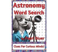 Astronomy Word Search Puzzle Book: Astronomy Word Searches with Easy to Read Print about Galaxies, Star Lore, Cosmic Phenomena and More | 6 x 9 ... Thoughtful Gift for Space Lovers & Stargazers