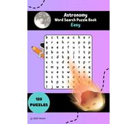 Astronomy Word Search Puzzle Book - Easy Edition: Word Searches with Easy to Read Print about Stars, Planets, Galaxies and More | 183 Pages | 120 Puzzles