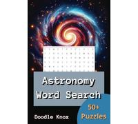 Astronomy Word Search Puzzle Book: Easy to Read Print about Astronomy, Stars, Planets and More | 6x9 inches, 110 pages | 50+ Puzzles...