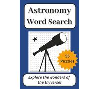 Astronomy Word Search Puzzle Book: Explore the Wonders of The Universe with 55 Puzzles