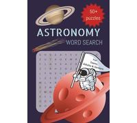 Astronomy Word Search Puzzle Book: Word search with easy to read print about galactics, planets, space and more |6x9inches, 110 pages| 50+ puzzles...Gift for holidays, vacations and free time