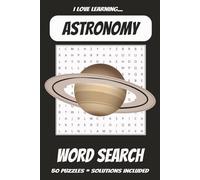 Astronomy Word Search Puzzle Book: Word Searches for Easy to Read Print about Astronomy, Planets, our Solar System, Outer Space, and More | 6x9 inches | 102 pages | 50 Puzzles