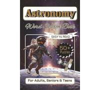 Astronomy Word Search Puzzle Book: Word Searches with Easy to Read Print about Astronomy, Outer Space, Galaxy and More | 6x9 Inches, 110 Pages | 50+ ... Gift for Vacations, Holidays, and Free Times.