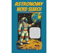 Astronomy Word Search Puzzle Book: Word Searches with Easy-to-Read Print about Astronomy, Solar system, planets and More | 6x9 inches, 110 pages | 50+ ... Gift for Vacation, Holidays and Free Times.