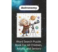 Astronomy Word Search Puzzle Book: Word Searches with Easy to Read Print about Astronomy, Space, Galaxies and more | 6x9 Inches, 110 Pages | 50+ Puzzles… Gift for Vacations, and for Spare Time