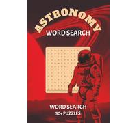 Astronomy Word Search Puzzle Book: Word Searches with Easy to Read Print About Astronomy, Space science and much more |6x9 Inches,100 Pgs|50+ Puzzles … Gift for Vacations Holidays and Free Times