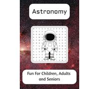 Astronomy Word Search Puzzle Book: Word Searches with Easy to read Print about Space, Planets, Galaxies and More | 6x9 inches, 110 pages | 50+ Puzzles… Gift for Vacation, Holidays and Free Time