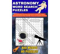 Astronomy Word Search Puzzles: 80 Challenging Astronomy Word Search Puzzles for Adults - Space Word Search Book with 800+ Terms and Complete Solutions