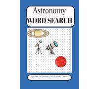 Astronomy Word Search: Word Searches With Easy To Read Print About Astronomy, Planets, Space And More. 6x9 Inches, 110 pages, 50+ Puzzles... Great for ... Vacations, Travel and More. Great as a gift..