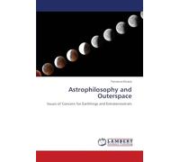 Astrophilosophy and Outerspace: Issues of Concern for Earthlings and Extraterrestrials