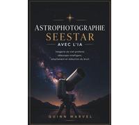 ASTROPHOTOGRAPHIE SEESTAR AVEC L'IA: Imagerie du ciel profond, télescope intelligent, empilement et réduction du bruit