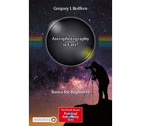 Astrophotography Is Easy!: Basics for Beginners
