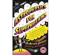 Astrophysics for Supervillains