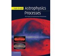 Astrophysics Processes: The Physics of Astronomical Phenomena by Hale Bradt (2014-05-01)