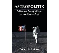 Astropolitik – Classical Geopolitics in the Space Age – Routledge
